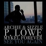 See You Again Archie Sizzle P Lowe Mykel Forever