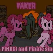Faker But P1Nx13 And Pinkie Sing It
