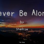 Never Be Alone By Shadrow Fnaf4 Song Lyrics The Song The Song