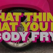 Cody Fry That Thing That You Do