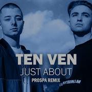 Ten Ven Just About Prospa Rmx