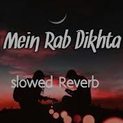 Tujh Mein Rab Dikhta Hai Slowed Reverb Roop Kumar N I K H I L N I K H I L