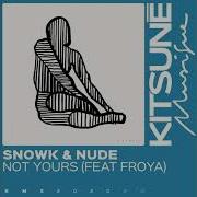 Snowk Not Yours Feat Froya