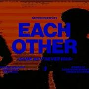 Each Other Same As It Never Was