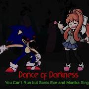 Dance Of Darkness Fnf You Can T Run But Sonic Exe And Monika Sing It