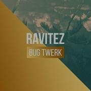 Ravitez Bug Twerk