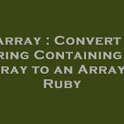 Array Convert A String Containing An Array To An Array In Ruby Hey Delphi