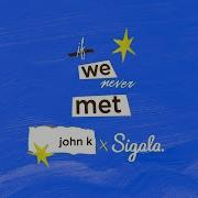 John K Sigala If We Never Met Remix
