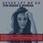 Never Let Me Go Mike Drozdov Vetlove Remix Tom Boxer Morena