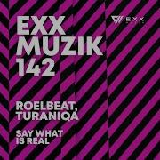 Roelbeat Turaniqa Say What Is Real Extended Mix