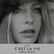 C Est La Vie Addal Remix Zoë Addal
