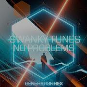 Swanky Tunes No Problems