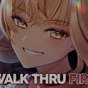 Walk Thue Fire Nightcore