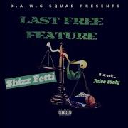 Last Free Feature Feat Juice Fooly Shizz Fetti