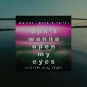 Don T Wanna Open My Eyes Andrew Dum Remix Manuel Riva Eneli Andrew Dum