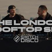 Switch Disco The London Rooftop Set Switchdisco