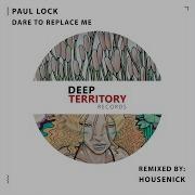 Paul Lock Dare To Replace Me Housenick Remix