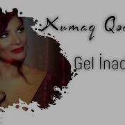 Xumar Qədimova Gəl Inad Etmə