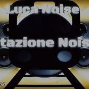 Luca Noise Stazione Noise Allontanarsi Dalla Linea Gialla Fulviatanz85