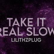 Take It Real Slow