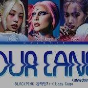 Reworked Demo Lady Gaga X Blackpink Sour Candy