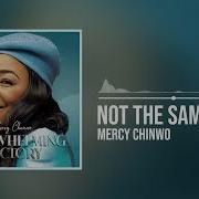 Mercy Chinwo Not The Same