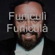 Luciano Pavarotti Funiculi Funiculà