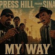 What If Cypress Hill Remixed Sinatra S My Way Epic Al Remix