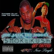 Smoke Kush Get Tatted Feat Killa F Of The Finatticz Joe Jack The Mogul