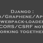 Django Django Graphene Apollo Django Webpack Loader Vue Cors Csrf Not Working Together Hey Delphi