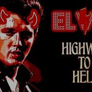 Elvis Is On The Highway To Hell