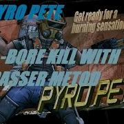 Op8 Pyro Pete Insta B0Re 2 Kill W Trespasser Metod