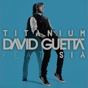 Titanium Feat Sia Alesso Remix David Guetta