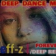 Best Deep Dance Music Djeff Z Forever Deep Remix New 2023