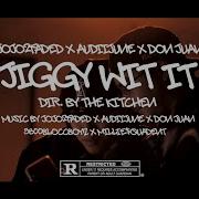 Jiggy Wit It Feat Audiijune Don Juan Jojo2Faded
