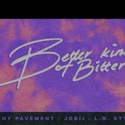 Peachy Pavement Jobii L M Styles Feat Milva Better Kind Of Bitter Epidemic Indie