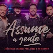 João Bosco E Gabriel Assume A Gente Part Diego E Victor Hugo