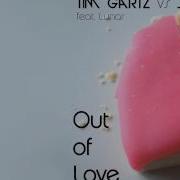 Out Of Love Feat Lunar Tim Gartz Doc M C