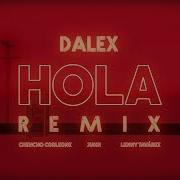 Hola Feat Juhn Dímelo Flow Dalex Lenny Tavárez Chencho Corleone