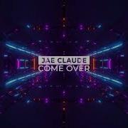 Jae Claude Come Over Visualizer Jaeclaude100