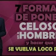 7 Formas De Poner Celoso A Un Hombre Y Hacer Que Se Vuelva Loco Por Ti