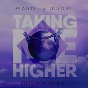 Taking Me Higher Kresikov Remix