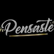 Pensaste