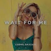 Cornel Dascalu Wait For Me