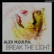 Break The Light Alex M O R P H