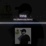 Inna Hot Sterbinszky Remix