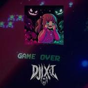 Game Over Djjxxl