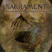 Byron Metcalf Sacrament