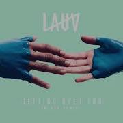 Lauv Getting Over You R3Hab Remix