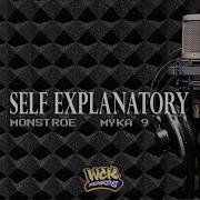 Self Explanatory Feat Myka 9 Monstroe